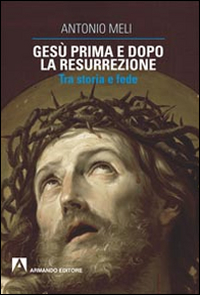 Gesù prima e dopo la resurrezione. Tra storia e fede Scarica PDF EPUB
