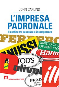 L' impresa padronale. Il confine tra successo e incompetenza Scarica PDF EPUB
