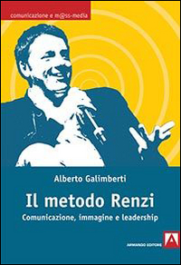 Il metodo Renzi. Comunicazione, immagine, leadership Scarica PDF EPUB
