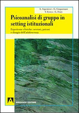 Libro Psicoanalisi di gruppo in setting istituzionali. Esperienze cliniche: nevrosi, psicosi e disagio dell'adolescenza Alessandra Argentiere Giuseppe Cinquemani Vanessa Errico