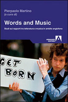 Words and music. Studi sui rapporti tra letteratura e musica in ambito anglofono.pdf
