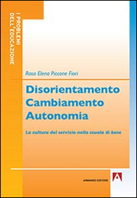 Disorientamento cambiamento autonomia. La cultura del servizio nella scuola di base Scarica PDF EPUB
