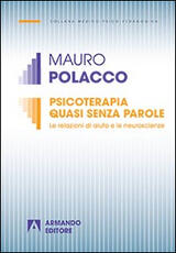 Libro Psicoterapia quasi senza parole. Le relazioni di aiuto e le neuroscienze Mauro Polacco
