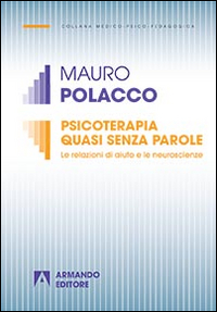 Psicoterapia quasi senza parole. Le relazioni di aiuto e le neuroscienze Scarica PDF EPUB
