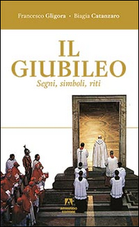 Il giubileo. Segni, riti, simboli