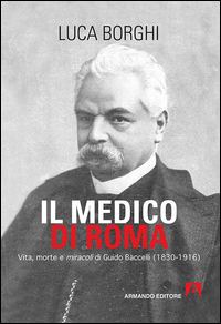 Il medico di Roma. Vita, morte e miracoli di Guido Baccelli (1830-1916) Scarica PDF EPUB
