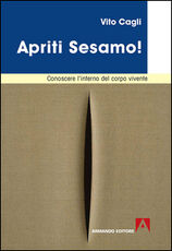 Libro Apriti sesamo! Conoscere l'interno del corpo vivente Vito Cagli