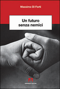 Un futuro senza nemici Scarica PDF EPUB
