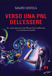 Verso una PNL dell'essere. Un nuovo approccio alla PNL per fare la differenza in un mondo che cambia Scarica PDF EPUB
