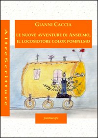 Le nuove avventure di Anselmo, il locomotore color pompelmo Scarica PDF EPUB
