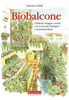 Biobalcone. Coltivare ortaggi e aromi con il metodo biologico e la permacultura.pdf