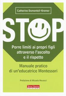 Stop. Porre limiti ai propri figli attraverso lascolto e il rispetto. Manuale pratico di uneducatrice Montessori.pdf