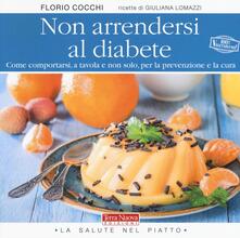 Non arrendersi al diabete. Come comportarsi, a tavola e non solo, per la prevenzione e la cura.pdf
