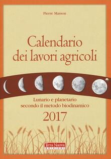 Calendario dei lavori agricoli 2017. Lunario e planetario secondo il metodo biodinamico.pdf