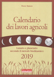 Cocktaillab.it Calendario dei lavori agricoli 2019. Lunario e planetario secondo il metodo biodinamico Image
