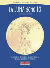 Libro La luna sono io. Calendario mestruale perpetuo. Il diario per riscoprire il proprio ritmo creativo, biologico ed emotivo