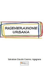 Libro Rigenerazione urbana. Attività di ricerca e sviluppo sperimentale Salvatore Claudio Cosimo