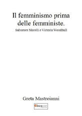 Libro Il femminismo prima delle femministe. Salvatore Morelli e Victoria Woodhull G. Mastroianni