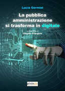 Libro La pubblica amministrazione si trasforma in digitale Lucia Germini
