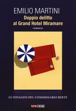 Libro Doppio delitto al Grand Hotel Miramare. Le indagini del commissario Bertè Emilio Martini