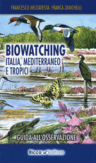 Libro Biowatching. Italia, Mediterraneo e tropici. Guida all'osservazione Francesco Mezzatesta Franca Zanichelli