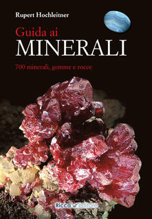 Guida ai minerali. 700 minerali, gemme e rocce.pdf