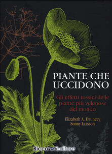 Piante che uccidono. Gli effetti tossici delle piante più velenose del mondo. Ediz. illustrata.pdf