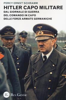 Hitler capo militare. Dal giornale di guerra del comando in capo delle forze armate germaniche.pdf