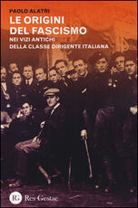 Libro Le origini del fascismo. Nei vizi antichi della classe dirigente italiana Paolo Alatri