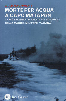 Steamcon.it Morte per acqua a capo Matapan. La più drammatica battaglia navale della Marina Militare Italiana Image