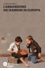 Libro L' abbandono dei bambini in Europa John Boswell