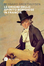 Libro Le origini dello spirito borghese in Francia Bernard Groethuysen