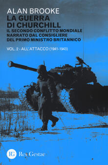 La guerra di Churchill. Il secondo conflitto mondiale narrato dal consigliere del primo ministro. Vol. 2: Allattacco (1941-1943)..pdf