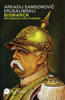 Bismarck. Diplomazia e militarismo.pdf