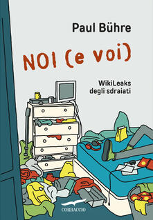 Noi (e voi). WikiLeaks degli sdraiati.pdf