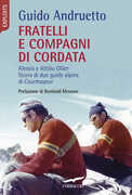 Libro Fratelli e compagni di cordata. Alessio e Attilio Ollier. Storia di due guide alpine di Courmayeur Guido Andruetto