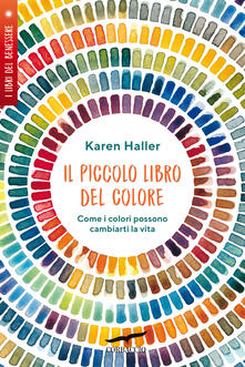 Il piccolo libro del colore. Come i colori possono cambiarti la vita.pdf