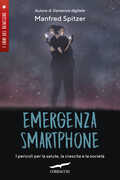 Libro Emergenza smartphone. I pericoli per la salute, la crescita e la società Manfred Spitzer