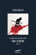 Libro Ciak: si uccide. Le indagini del commissario Berté Emilio Martini