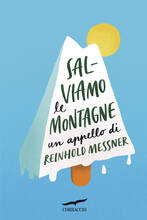 Libro Salviamo le montagne. Un appello di Reinhold Messner Reinhold Messner