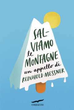 Libro Salviamo le montagne. Un appello di Reinhold Messner Reinhold Messner