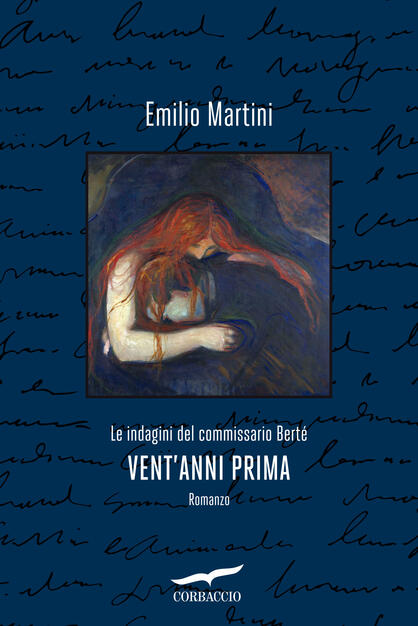 Vent'anni prima. Le indagini del commissario Berté - Emilio Martini - Libro - Corbaccio - Narratori Corbaccio | IBS