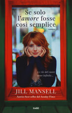Libro Se solo l'amore fosse così semplice Jill Mansell