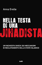 Copertina  Nella testa di una jihadista : un'inchiesta shock sui meccanismi di reclutamento dello Stato islamico