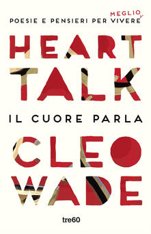 Heart Talk. Il cuore parla. Poesie e pensieri per vivere meglio.pdf