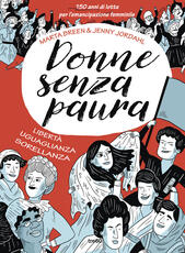Libro Donne senza paura. 150 anni di lotte per l'emancipazione femminile. Libertà, uguaglianza, sorellanza Marta Breen Jenny Jordahl