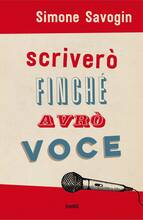 Libro Scriverò finché avrò voce Simone Savogin