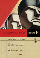 Libro Gli archivi segreti della sezione M: Gli agenti di Guglielmo Marconi-La valle dei risorti Carlo Alberto Orlandi