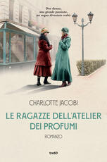 Libro Le ragazze dell'atelier dei profumi Charlotte Jacobi