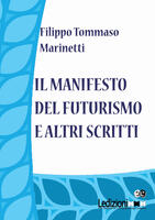Il Manifesto del Futurismo e altri scritti